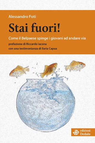 “STAI FUORI! Come il Belpaese spinge i giovani ad andare via”. Il libro di Alessandro Foti