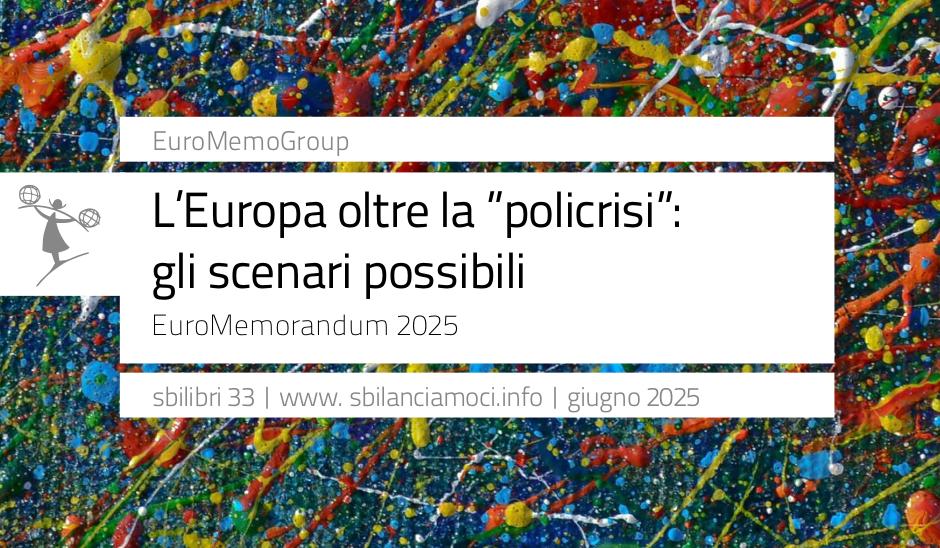 Euromemorandum 2025: l’Europa oltre la&nbsp;“policrisi”
